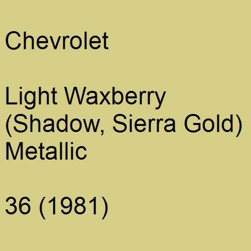 Chevrolet, Light Waxberry (Shadow, Sierra Gold) Metallic, 36 (1981).